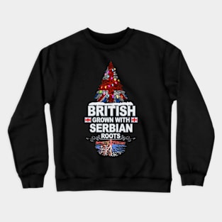 British Grown With Serbian Roots - Gift for Serbian With Roots From Serbia Crewneck Sweatshirt